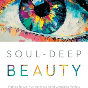 Soul - Deep Beauty  -  Fighting For Our True Worth In A World De