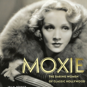 Moxie The Daring Women Of Classic Hollywood