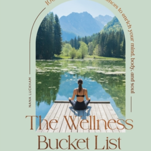 The Wellness Bucket List 1,000 Escapes And Experiences To En