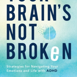 Your Brain`S Not Broken  -  Strategies For Navigating Your Emo