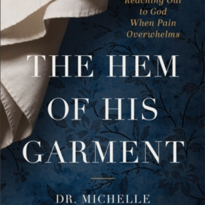 The Hem Of His Garment  -  Reaching Out To God When Pain Overw