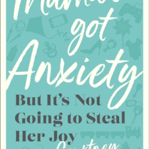 Mama`S Got Anxiety  -  But It`S Not Going To Steal Her Joy