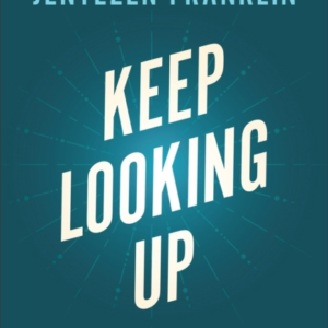 Keep Looking Up  -  40 Days To Building Your Trust In God