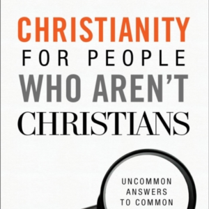 Christianity For People Who Aren`T Christians  -  Uncommon Ans