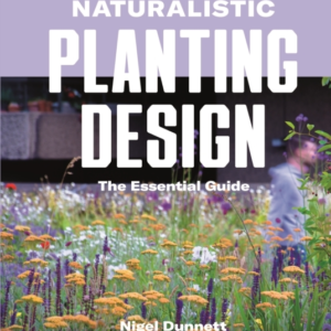 Naturalistic Planting Design The Essential Guide