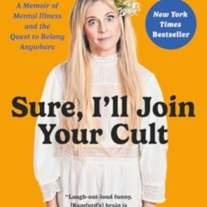 Sure I'Ll Join Your Culta Memoir of Mental Illness And The