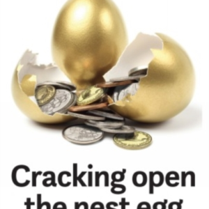Cracking Open The Nest Egghow To Make Your Retirement Saving