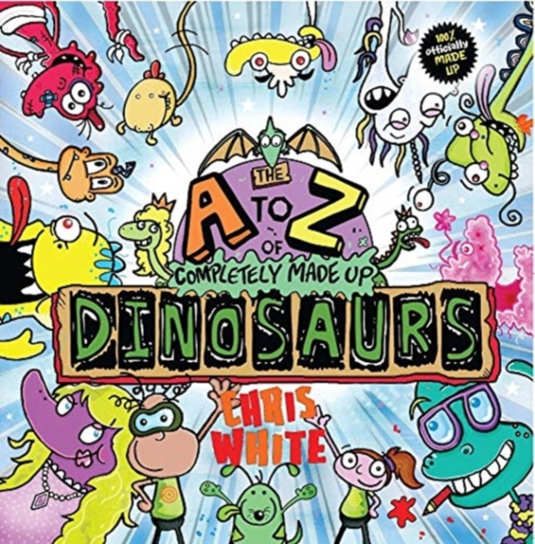 The A-Z Of Completely Made Up Dinosaurs