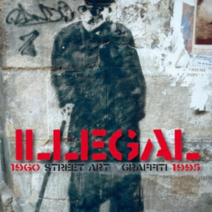Illegal Bilingual Editionstreet Art Graffiti 19601995
