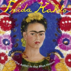 Frida Kahlothe Artist In The Blue House