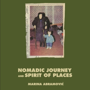 Marina Abramovicnomadic Journey And Spirit Of Places