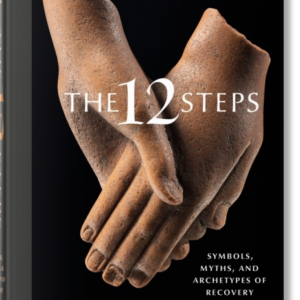 The 12 Steps. Symbols Myths And Archetypes Of Recovery