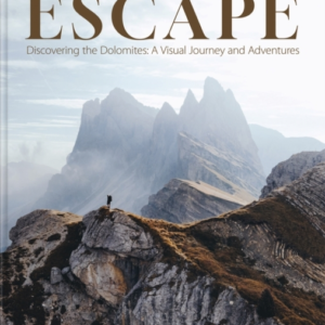 Escapediscovering The Dolomites A Visual Journey And Advent