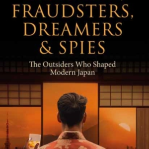 Gamblers Fraudsters Dreamers & Spiesthe Outsiders Who Shap