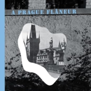 A Prague Flaneur