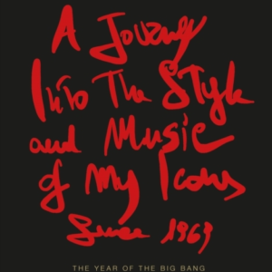 A Journey Into The Style And Music Of My Icons Since 1969The