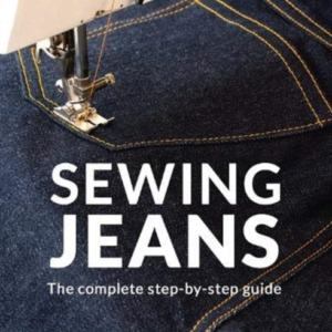 Sewing Jeansthe Complete Step-By-Step Guide