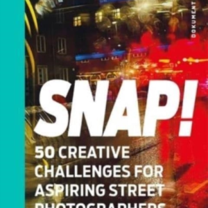 Snap!50 Creative Challenges For Aspiring Street Photographer