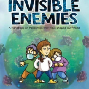 Invisible Enemiesa Handbook On Pandemics That Have Shaped Ou