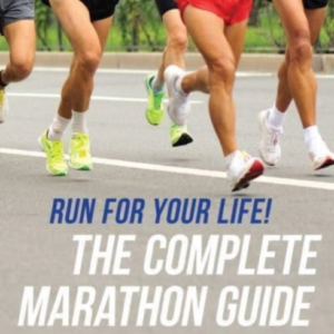 Run For Your Life!The Complete Marathon Guide