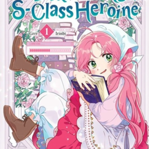 The Perks Of Being An S-Class Heroine Vol. 1