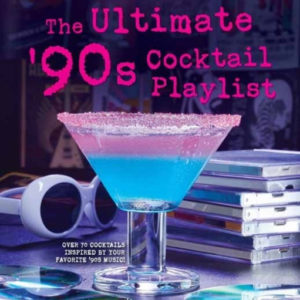 The Ultimate '90S Cocktail Playlist