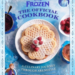 Disney Frozen The Official Cookbooka Culinary Journey Throu