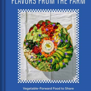 Flavors From The Fieldvegetable-Forward Cookery To Share Wit
