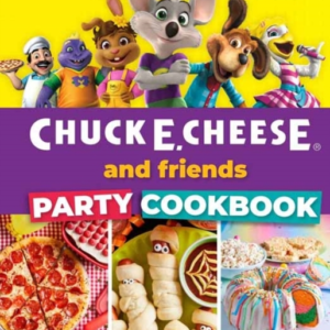 Chuck E. Cheese And Friends Party Cookbook