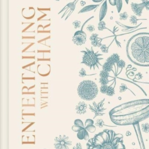 Entertaining With Charma Modern Guide To Relaxed Gatherings