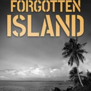 Forgotten Islandthe Wwii Story Of One Sailor's Survival On J