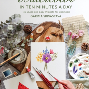 Watercolor In 10 Minutes A Day45 Quick And Easy Projects For