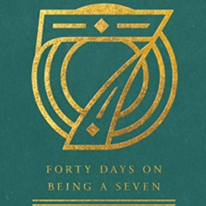 Forty Days On Being A Seven