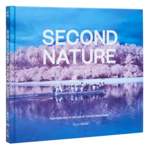 Second Nature Photography In The Age Of The Anthropocene