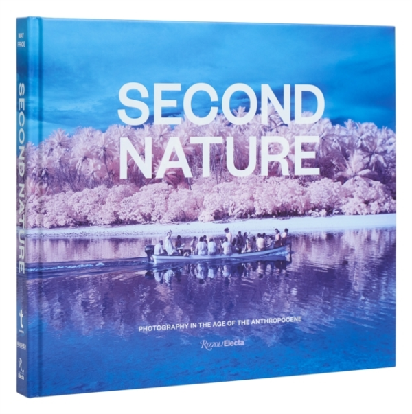 Second Nature Photography In The Age Of The Anthropocene