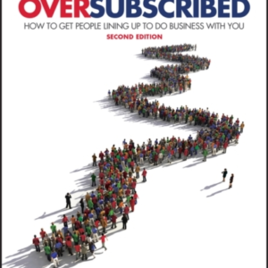 Oversubscribed How To Get People Lining Up To Do Business Wi
