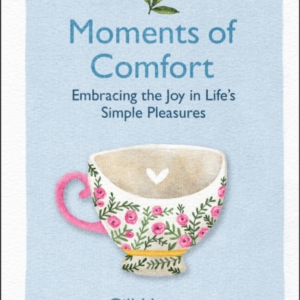 Moments Of Comfort Embracing The Joy In Life'S Simple Pleasu