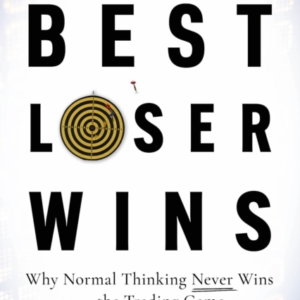 Best Loser Wins Why Normal Thinking Never Wins The Trading G