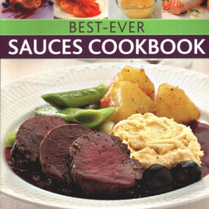 Best-Ever Sauces Cookbook The Art Of Sauce Making: Transform