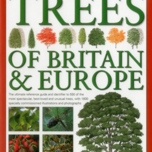The Complete Book Of Trees Of Britain & Europe The Ultimate