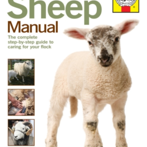 Sheep Manual The Complete Step-By-Step Guide To Caring For Y
