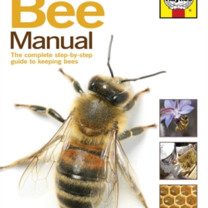 Bee Manual The Complete Step-By-Step Guide To Keeping Bees