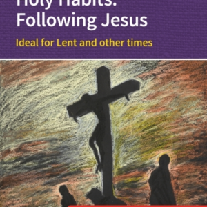 Holy Habits: Following Jesus Ideal For Lent And Other Times