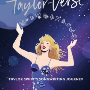 Into The Taylor-Verse Taylor SwiftâS Songwriting Journey