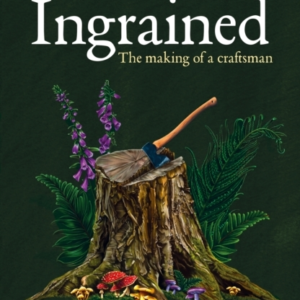 Ingrained The Making Of A Craftsman