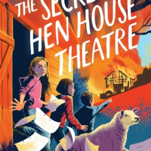 The Secret Hen House Theatre Hannah'S Farm Series
