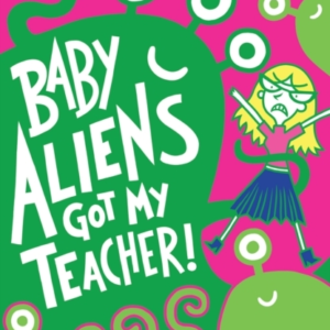 Baby Aliens Got My Teacher
