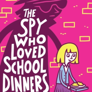 The Spy Who Loved School Dinners