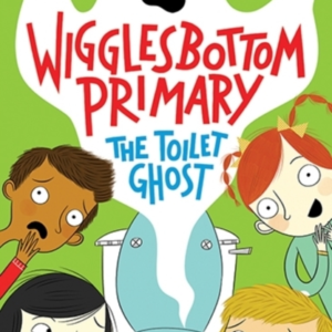 Wigglesbottom Primary: The Toilet Ghost