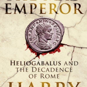 The Mad Emperor Heliogabalus And The Decadence Of Rome